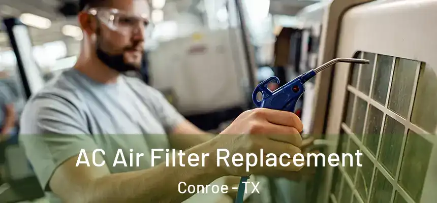 AC Air Filter Replacement Conroe - TX
