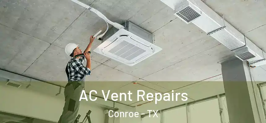 AC Vent Repairs Conroe - TX