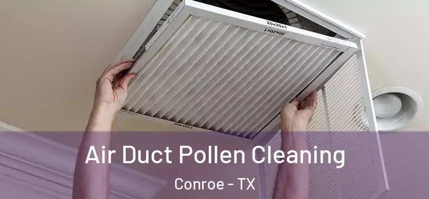  Air Duct Pollen Cleaning Conroe - TX