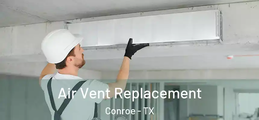 Air Vent Replacement Conroe - TX