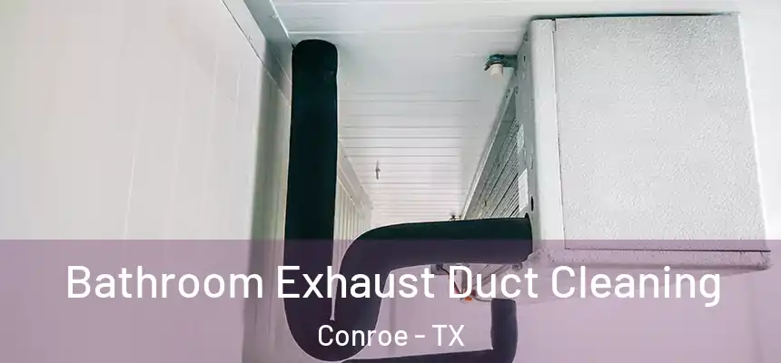  Bathroom Exhaust Duct Cleaning Conroe - TX
