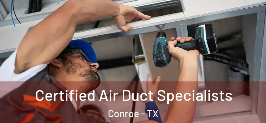  Certified Air Duct Specialists Conroe - TX