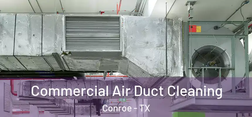 Commercial Air Duct Cleaning Conroe - TX