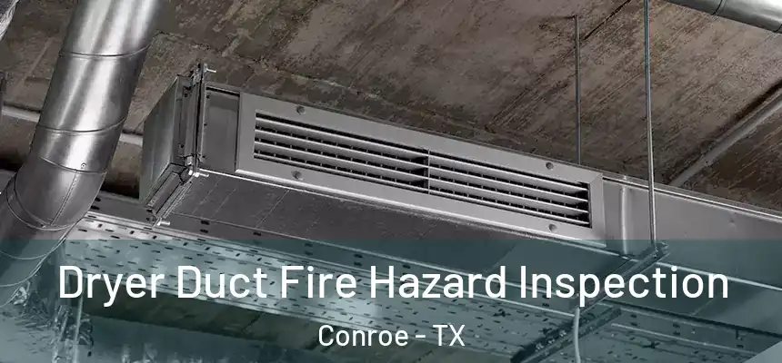  Dryer Duct Fire Hazard Inspection Conroe - TX