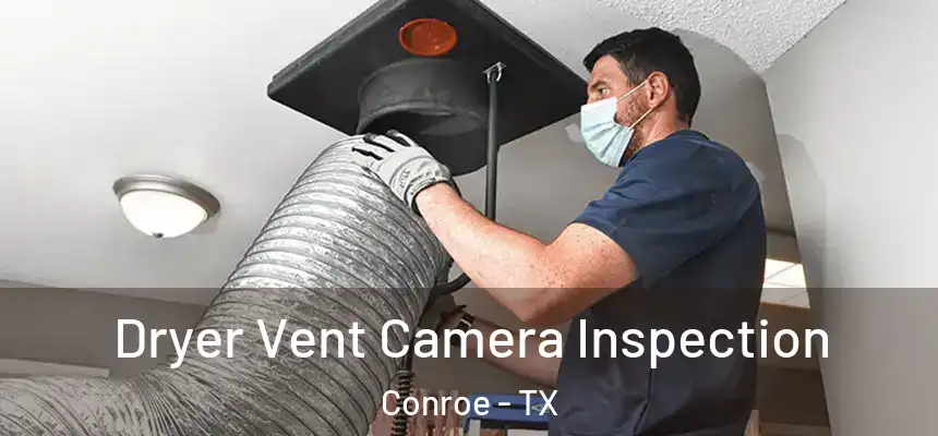 Dryer Vent Camera Inspection Conroe - TX