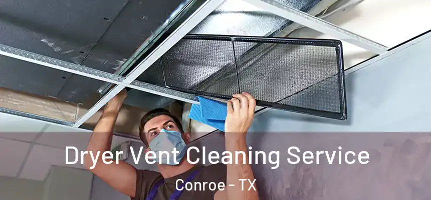  Dryer Vent Cleaning Service Conroe - TX