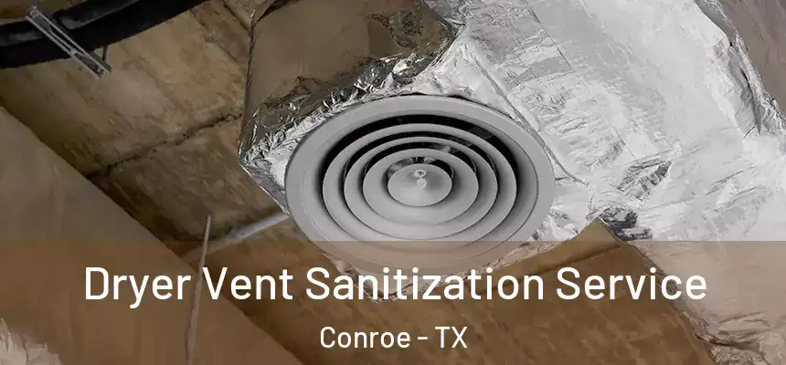  Dryer Vent Sanitization Service Conroe - TX