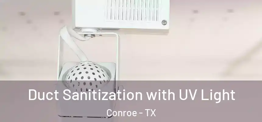 Duct Sanitization with UV Light Conroe - TX