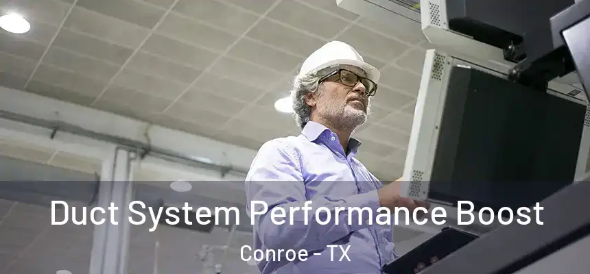 Duct System Performance Boost Conroe - TX