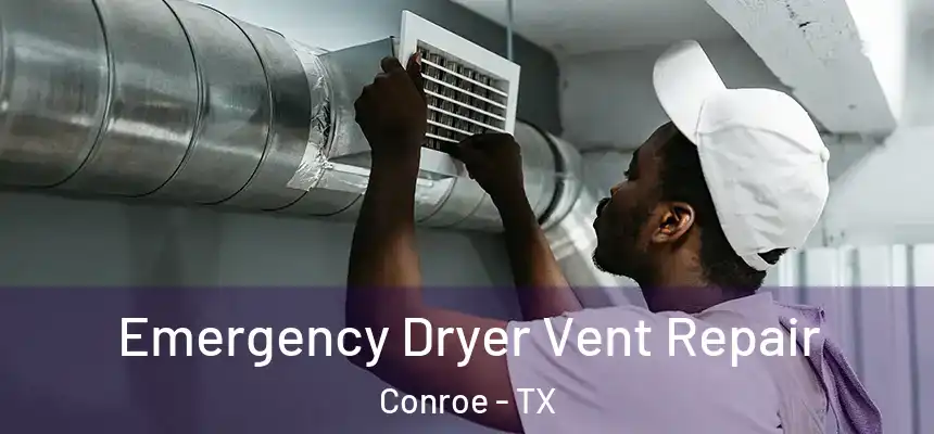  Emergency Dryer Vent Repair Conroe - TX