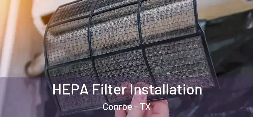  HEPA Filter Installation Conroe - TX