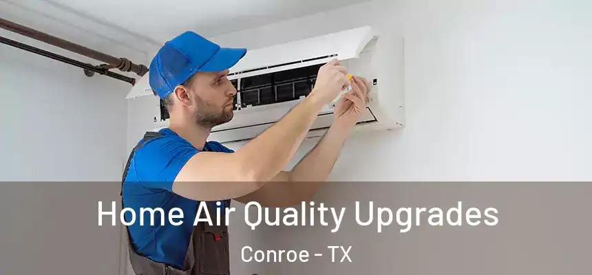  Home Air Quality Upgrades Conroe - TX