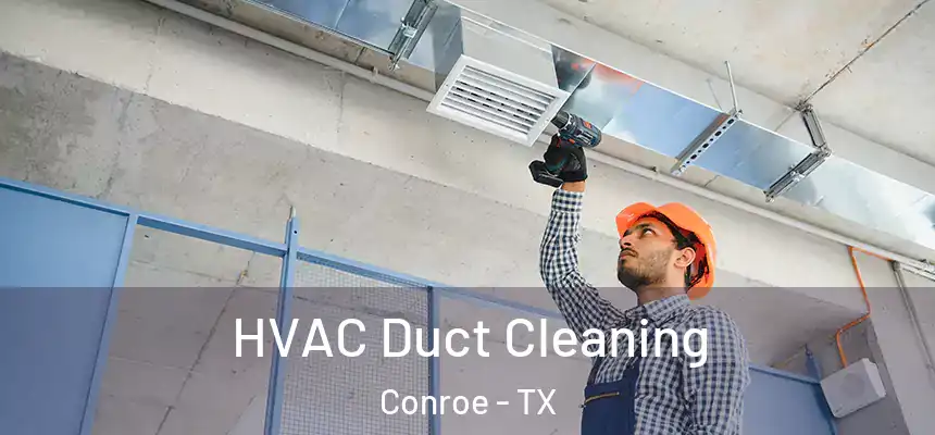  HVAC Duct Cleaning Conroe - TX