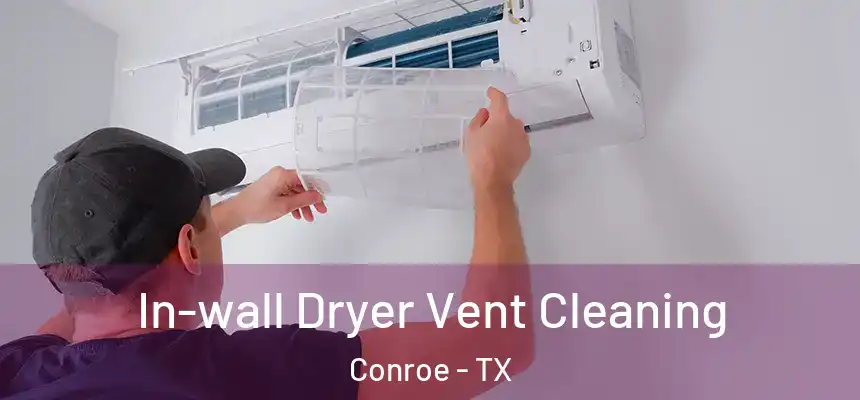 In-wall Dryer Vent Cleaning Conroe - TX