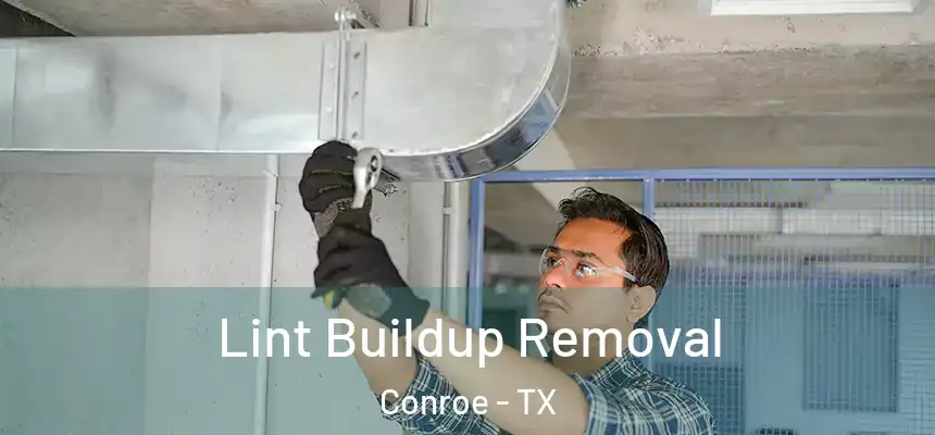 Lint Buildup Removal Conroe - TX