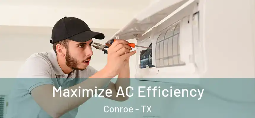 Maximize AC Efficiency Conroe - TX