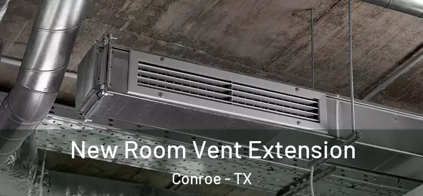 New Room Vent Extension Conroe - TX