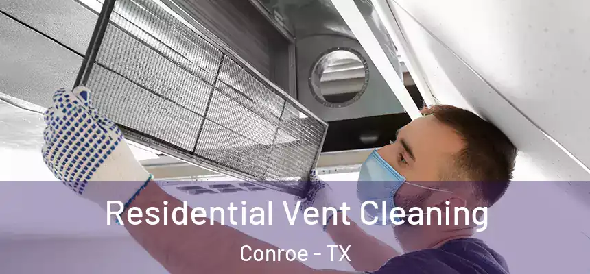 Residential Vent Cleaning Conroe - TX