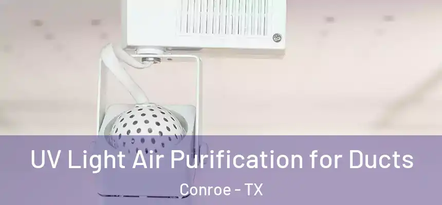  UV Light Air Purification for Ducts Conroe - TX