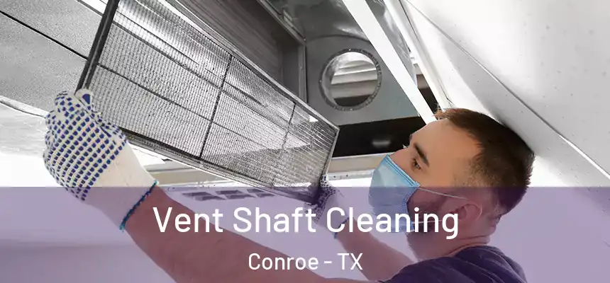 Vent Shaft Cleaning Conroe - TX