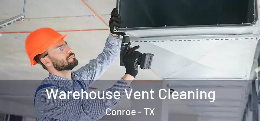  Warehouse Vent Cleaning Conroe - TX